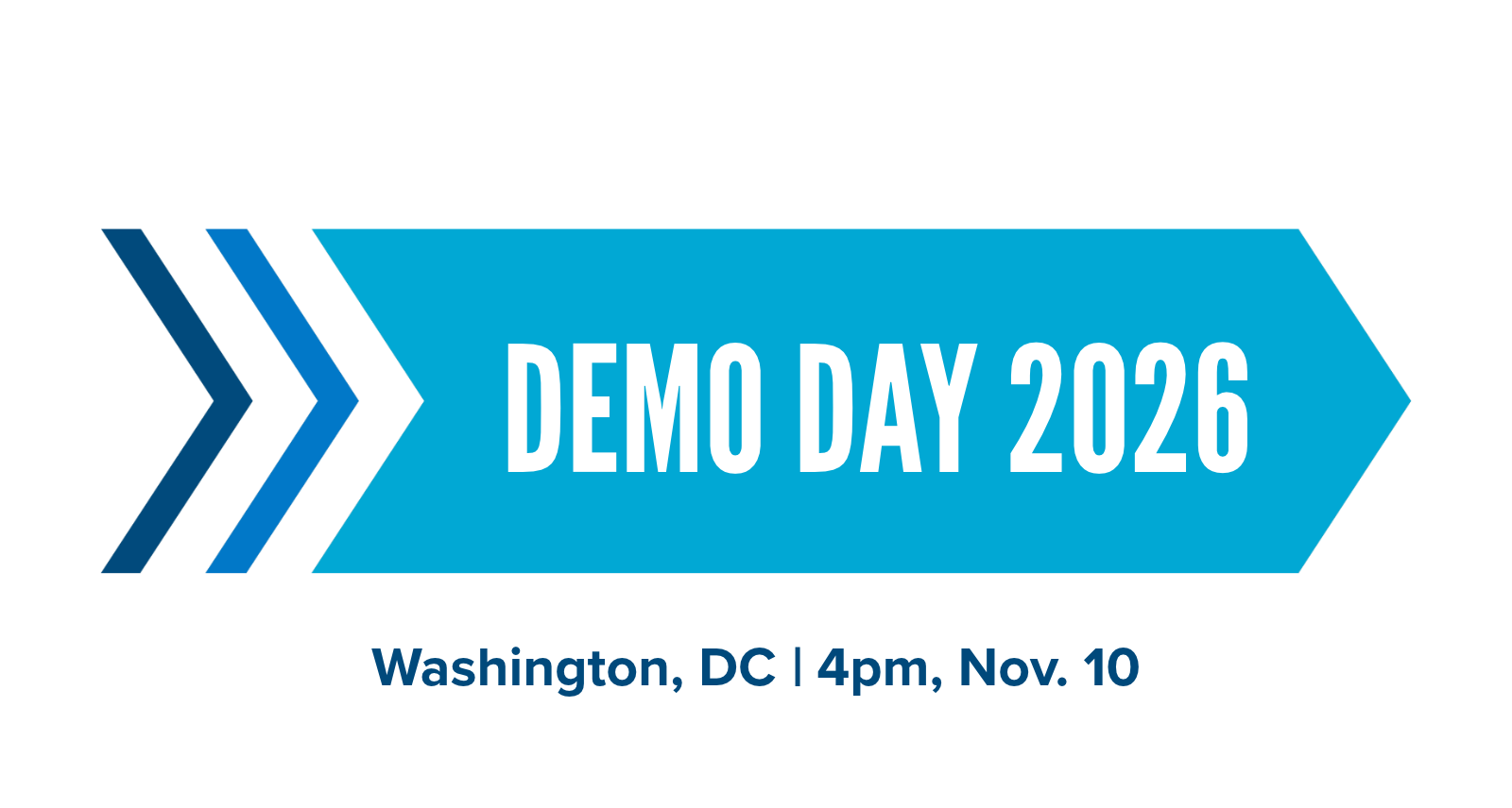 Double blue chevrons and a thick blue arrow point to the right. The overlaying text reads, "Demo Day 2026: Washington, DC, 4pm, November 10."